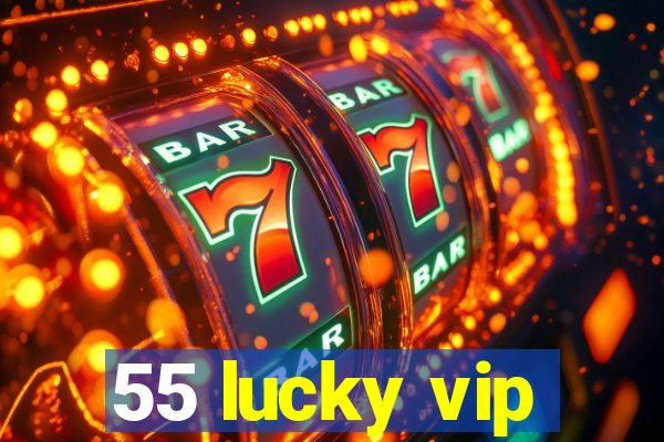 55 lucky vip